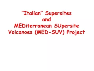 “Italian” Supersites  and  MEDiterranean SUpersite Volcanoes (MED-SUV) Project