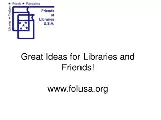 Great Ideas for Libraries and Friends! folusa
