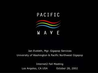 Jan Eveleth, Mgr. Gigapop Services University of Washington &amp; Pacific Northwest Gigapop