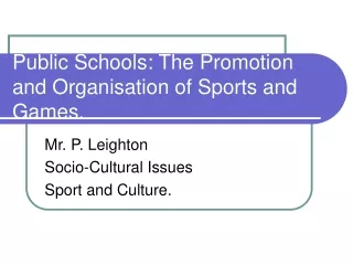Public Schools: The Promotion and Organisation of Sports and Games.