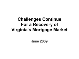 Challenges Continue For a Recovery of Virginia’s Mortgage Market