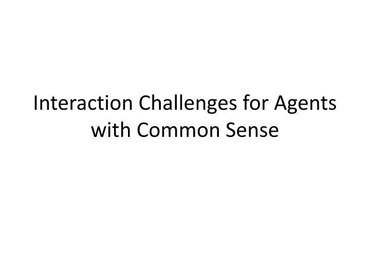 interaction challenges for agents with common sense