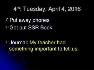 4 th : Tuesday, April 4, 2016