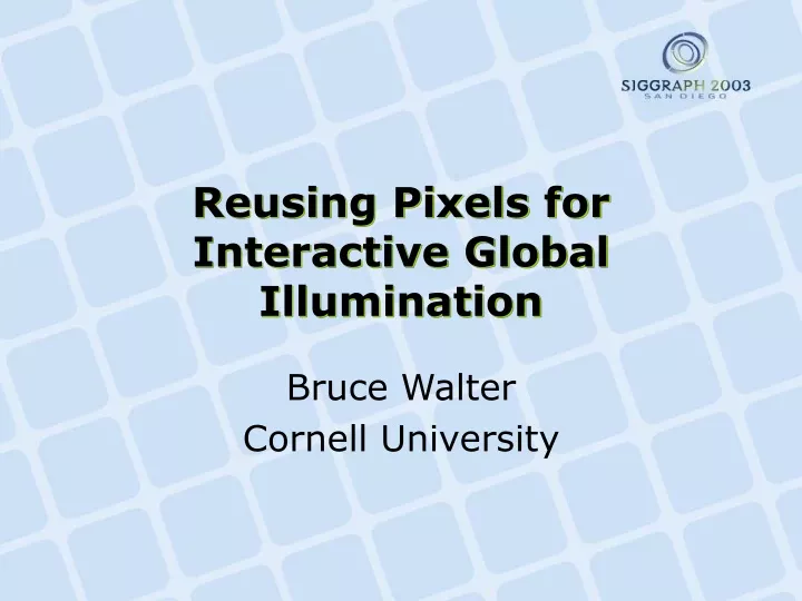 reusing pixels for interactive global illumination