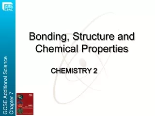Bonding, Structure and  Chemical Properties