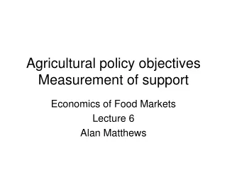Agricultural policy objectives Measurement of support