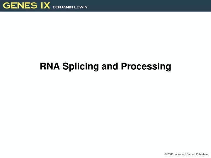 rna splicing and processing