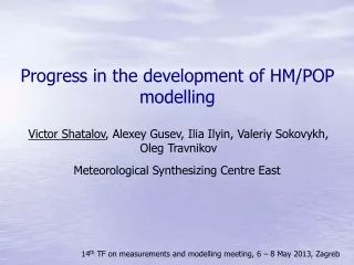 Progress in the development of HM/POP modelling