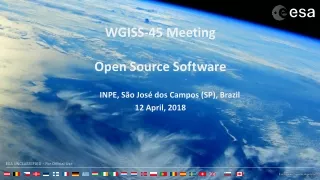 WGISS-45 Meeting Open Source Software        INPE,  São José dos Campos (SP) , Brazil