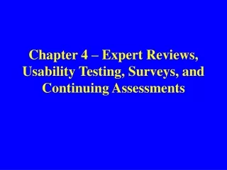 Chapter 4 – Expert Reviews, Usability Testing, Surveys, and Continuing Assessments