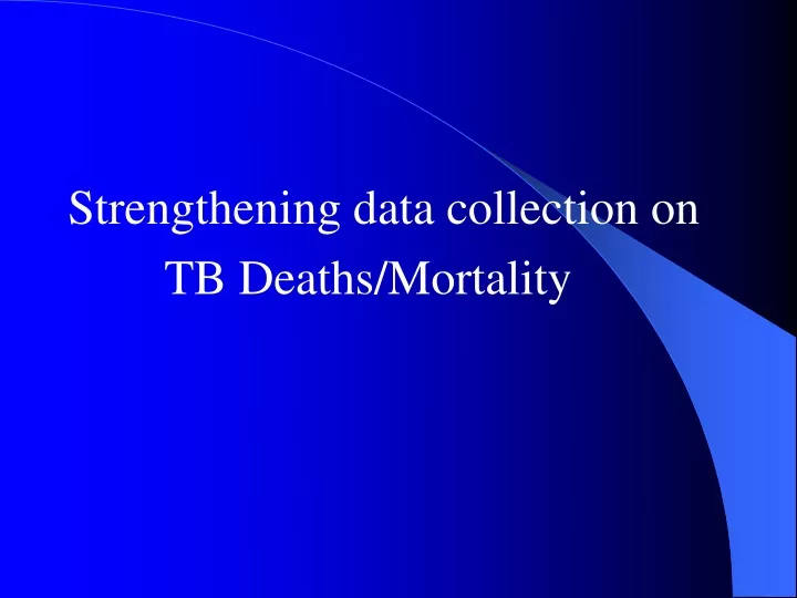 strengthening data collection on tb deaths