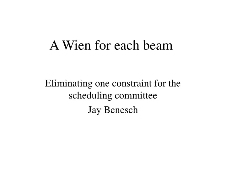 a wien for each beam