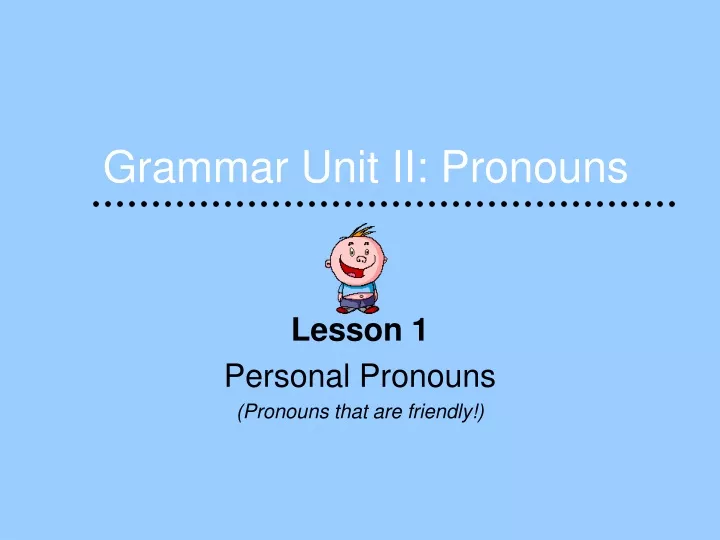 grammar unit ii pronouns
