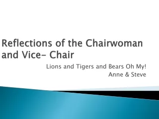 Reflections of the Chairwoman and Vice- Chair