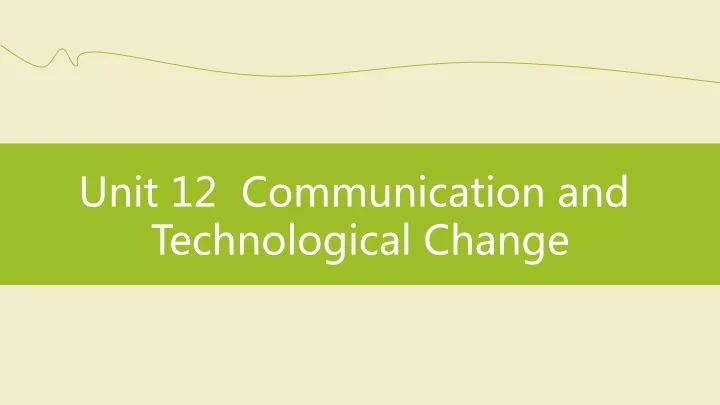 unit 12 communication and technological change