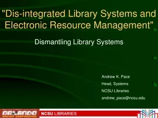 &quot;Dis-integrated Library Systems and Electronic Resource Management&quot;