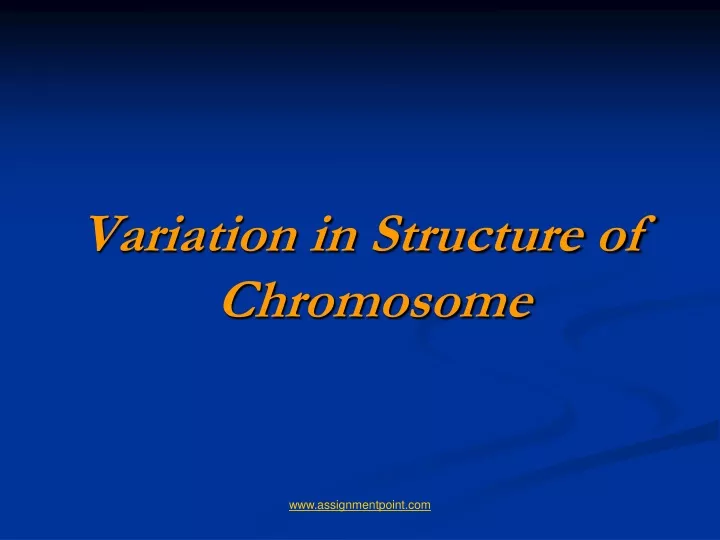 variation in structure of chromosome