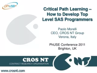 Critical Path Learning – How to Develop Top Level SAS Programmers Paolo Morelli CEO, CROS NT Group