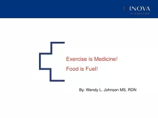Exercise is Medicine! Food is Fuel!