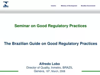 Seminar on Good Regulatory Practices The Brazilian Guide on Good Regulatory Practices