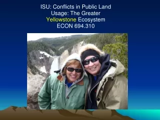 ISU: Conflicts in Public Land Usage: The Greater  Yellowstone  Ecosystem ECON 694.310