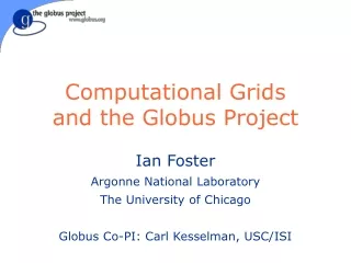 Computational Grids and the Globus Project