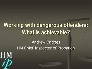 Working with dangerous offenders: What is achievable?