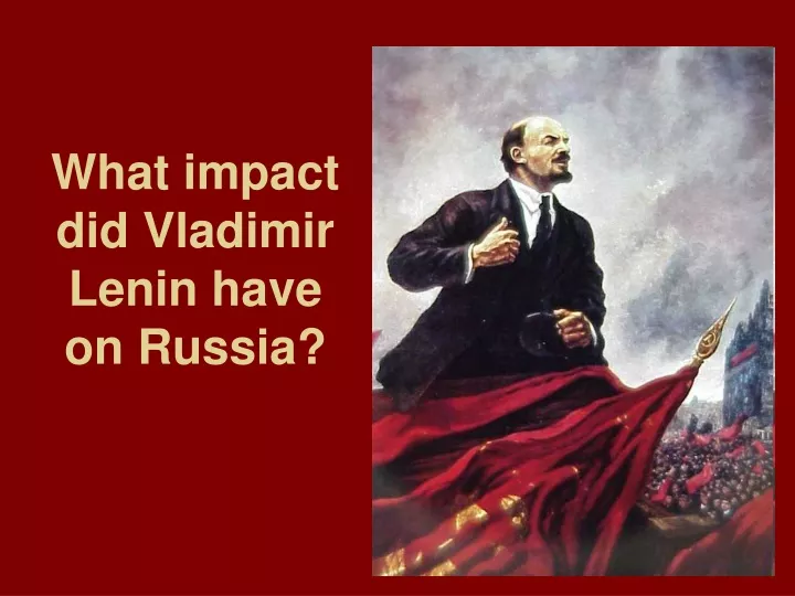 what impact did vladimir lenin have on russia