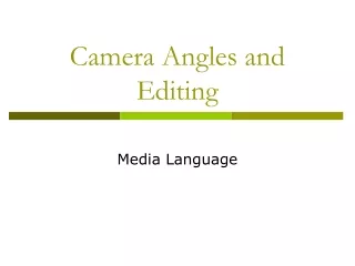 Camera Angles and Editing