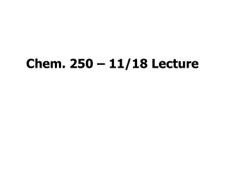 Chem. 250 – 11/18 Lecture