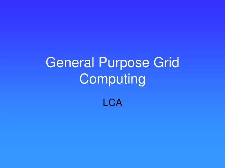 general purpose grid computing
