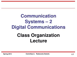 Communication Systems – 2 Digital Communications Class Organization Lecture