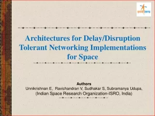 Architectures for Delay/Disruption   Tolerant Networking Implementations for Space
