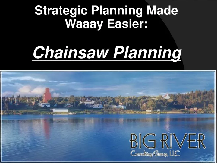 strategic planning made waaay easier chainsaw planning