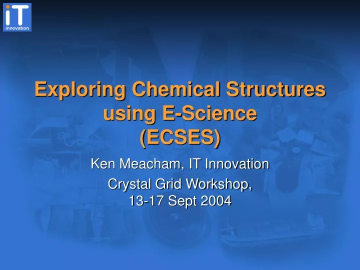 exploring chemical structures using e science ecses