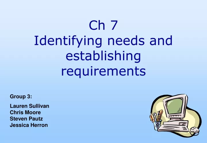 ch 7 identifying needs and establishing requirements