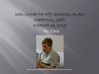 Welcome To  My  School Plan Meeting (IEP) March 13, 2009