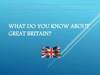 What do you know about Great Britain?