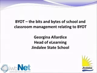 BYOT – the bits and bytes of school and classroom management relating to BYOT  Georgina Allardice