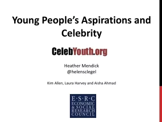 Young People’s Aspirations and Celebrity Heather Mendick @helensclegel