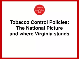 Tobacco Control Policies: The National Picture and where Virginia stands