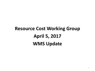 Resource Cost Working Group April 5, 2017 WMS Update