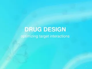 DRUG DESIGN optimizing target interactions