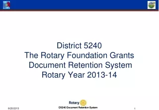 District 5240 The Rotary Foundation Grants  Document Retention System Rotary Year 2013-14