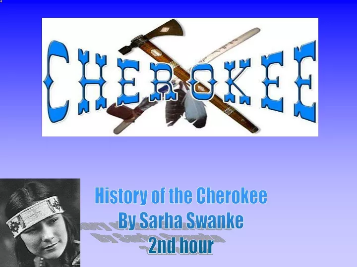 history of the cherokee by sarha swanke 2nd hour