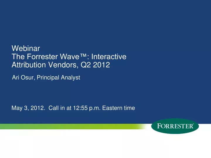 webinar the forrester wave interactive attribution vendors q2 2012