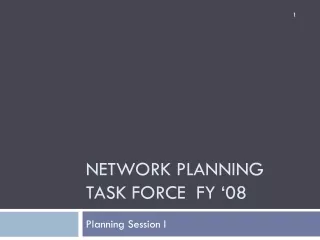 Network Planning Task Force  FY ‘08