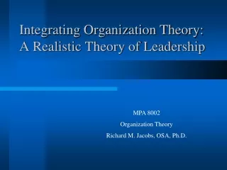 Integrating Organization Theory: A Realistic Theory of Leadership