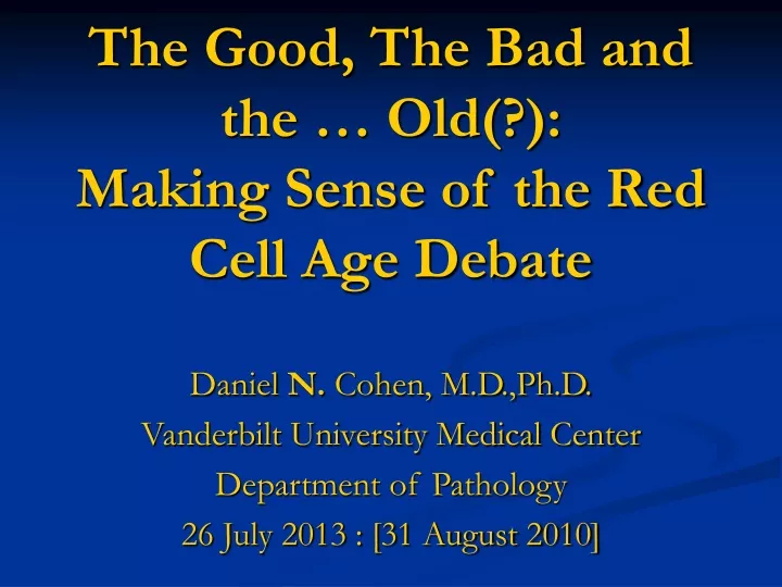 the good the bad and the old making sense of the red cell age debate