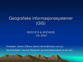 Geografiske informasjonssystemer  (GIS) SGO1910 &amp; SGO4930  Vår 2004